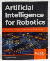 Artificial Intelligence for Robotics Build intelligent robots that perform human tasks